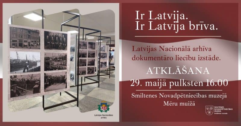 Latvijas Nacionālā arhīva dokumentāro liecību izstāde “Ir Latvija. Ir Latvija brīva”